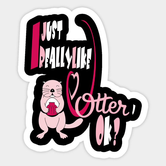 Otter gifts for otter lovers ,her Otter half Sticker by Darwish